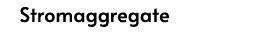  Stromaggregate