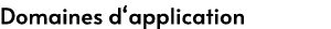 Domaines d‘application